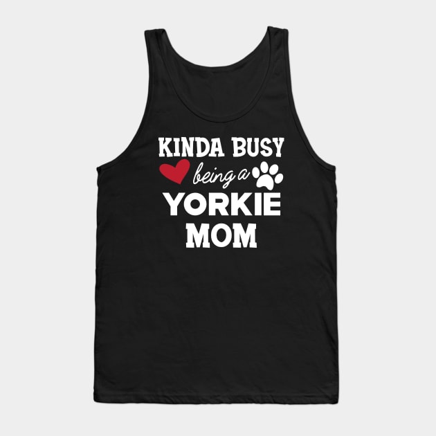 Yorkie Dog - Kinda busy being a yorkie mom Tank Top by KC Happy Shop